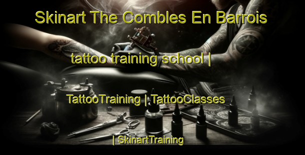 Skinart The Combles En Barrois tattoo training school | TattooTraining | TattooClasses | SkinartTraining-France